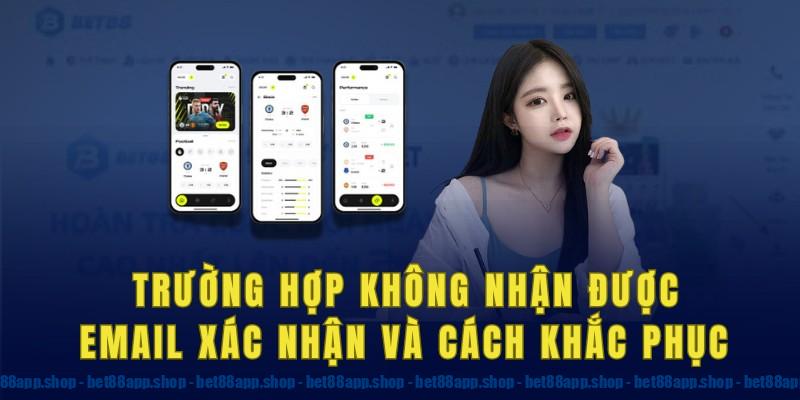 Trường hợp không nhận được email xác nhận và cách khắc phục khi quên mật khẩu Bet88