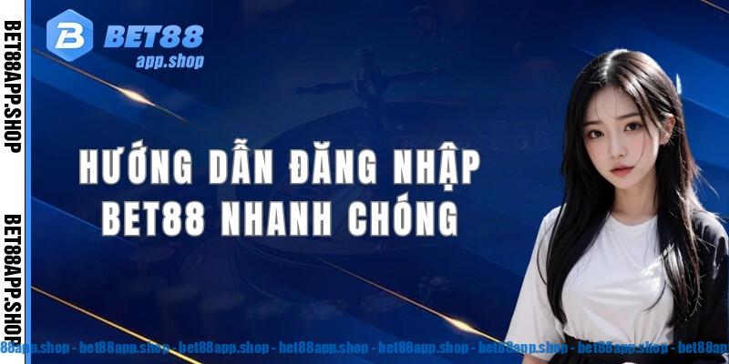 Hướng dẫn đăng nhập Bet88 nhanh chóng chỉ với 3 bước