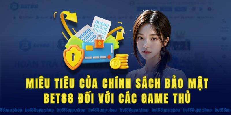 Miêu tiêu của chính sách bảo mật Bet88 đối với các game thủ