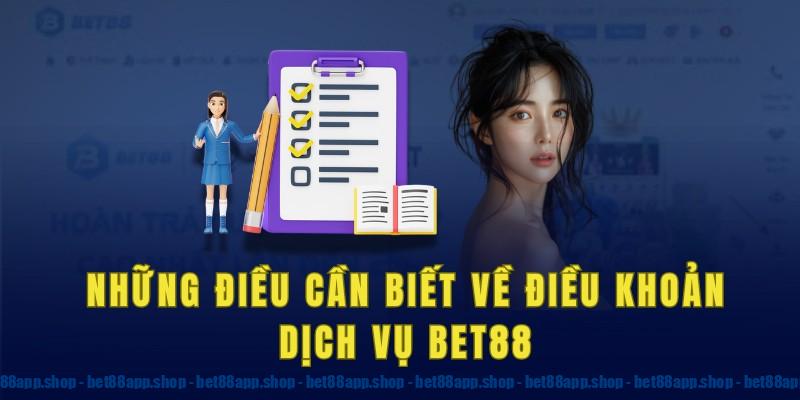 Những điều cần biết về điều khoản dịch vụ bet88